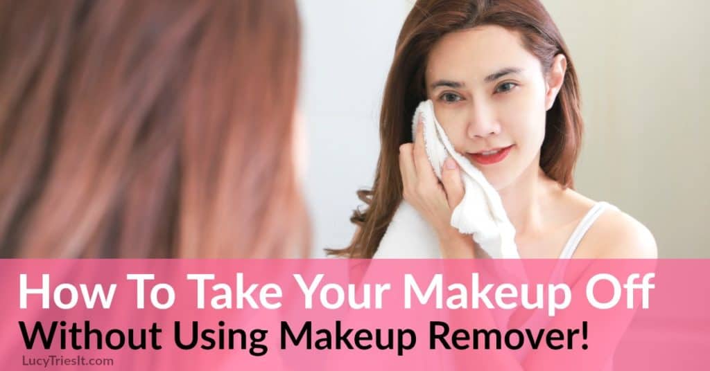 take makeup off without makeup remover