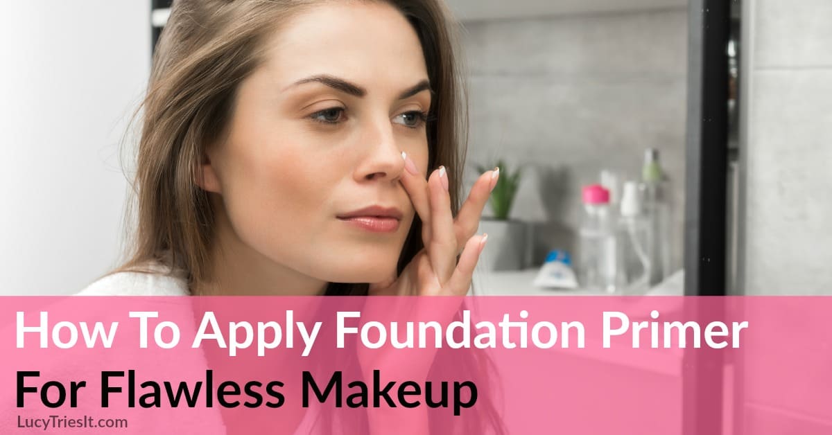 How To Use Foundation Primer For Flawless Makeup Application